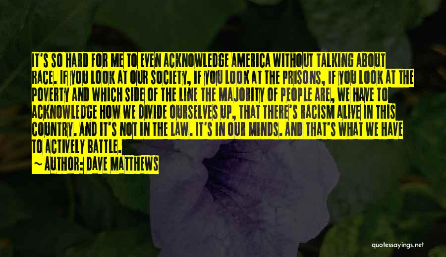 Race And Poverty Quotes By Dave Matthews