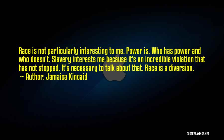 Race And Power Quotes By Jamaica Kincaid