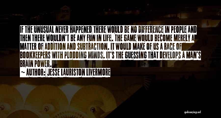 Race And Power Quotes By Jesse Lauriston Livermore