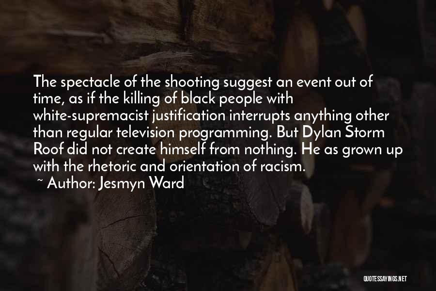 Race And Racism Quotes By Jesmyn Ward