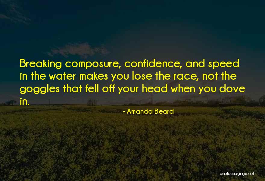 Race And Speed Quotes By Amanda Beard Race And Speed Quotes By Amanda Beard