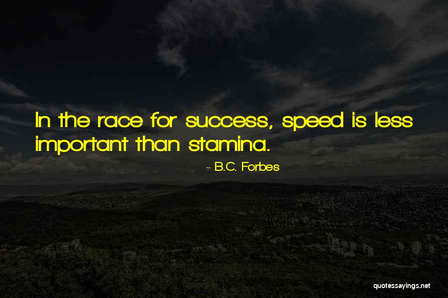 Race And Speed Quotes By B.C. Forbes Race And Speed Quotes By B.C. Forbes