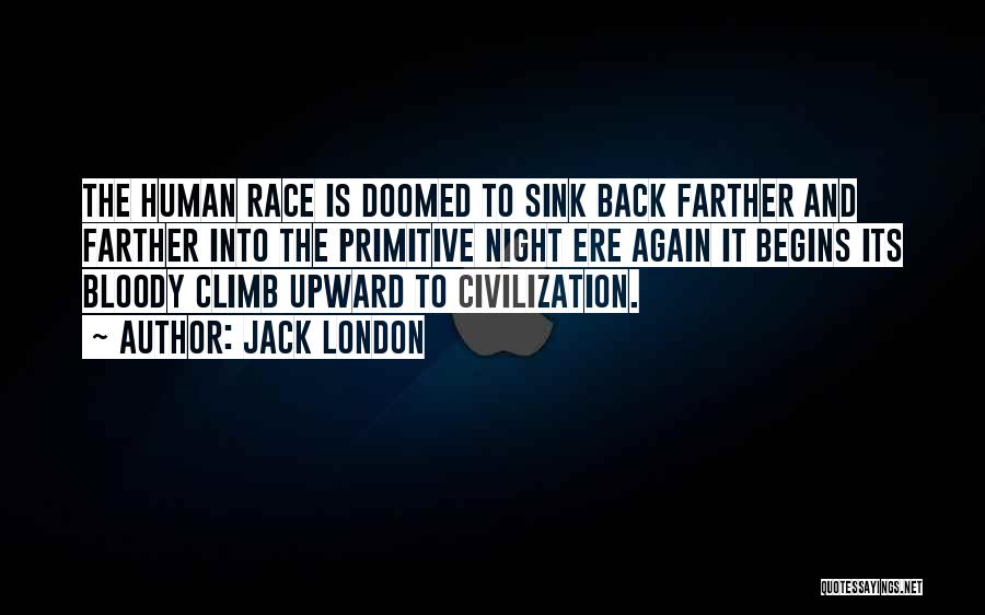 Race Begins Quotes By Jack London