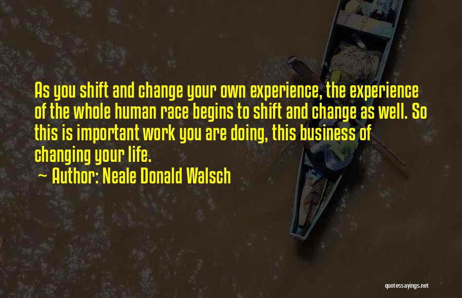 Race Begins Quotes By Neale Donald Walsch