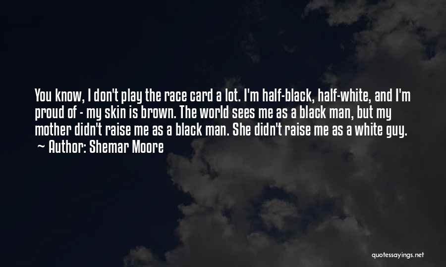 Race Card Quotes By Shemar Moore