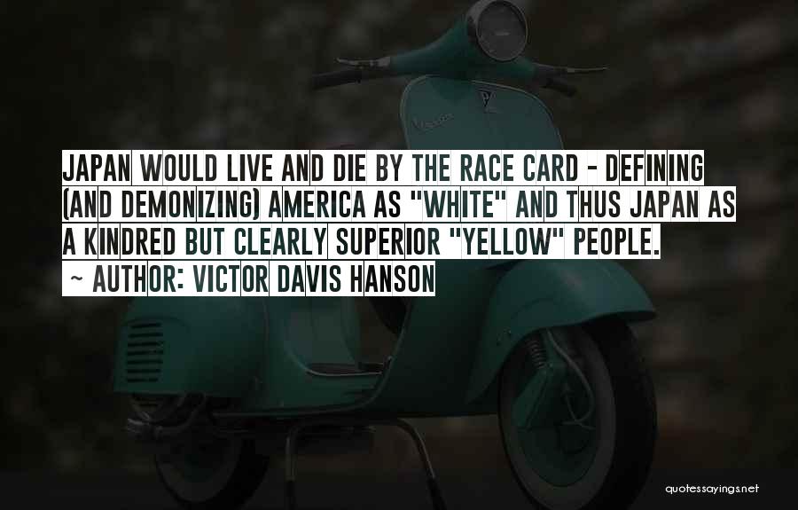 Race Card Quotes By Victor Davis Hanson