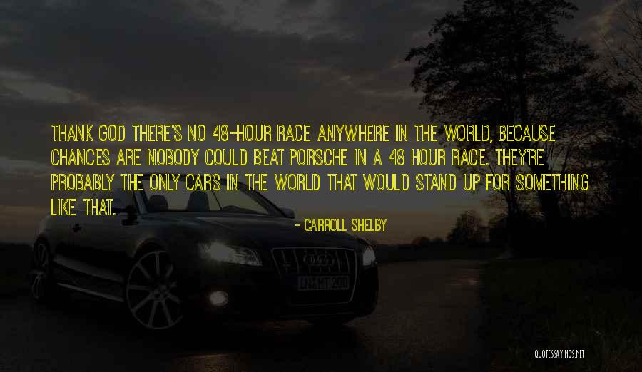 Race Cars Quotes By Carroll Shelby