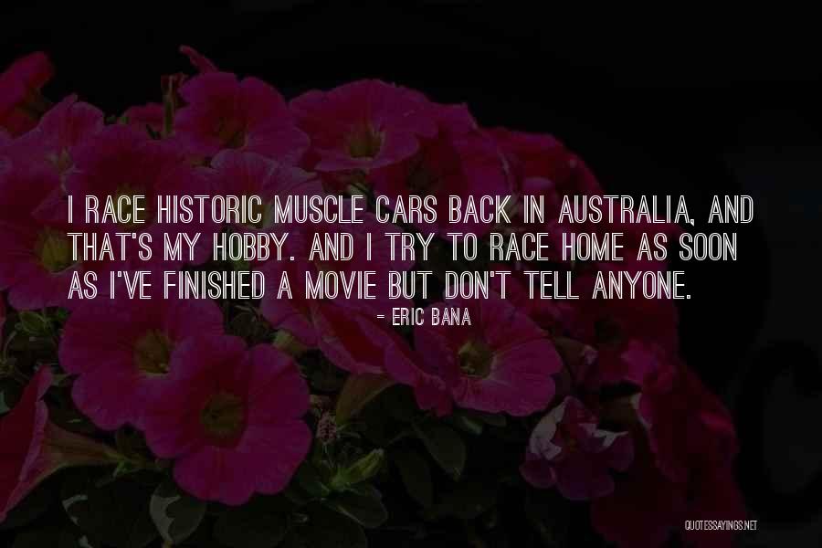 Race Cars Quotes By Eric Bana Race Cars Quotes By Eric Bana