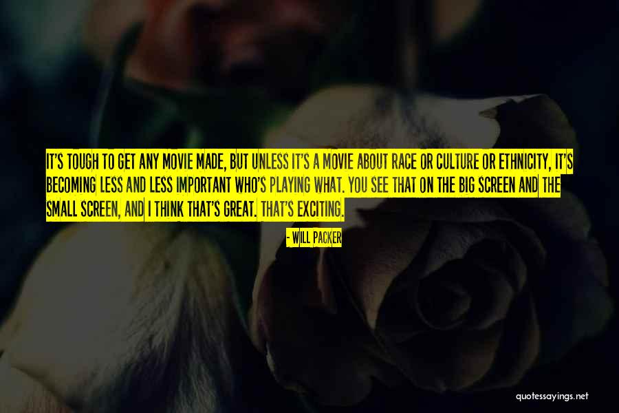 Race Ethnicity Quotes By Will Packer Race Ethnicity Quotes By Will Packer