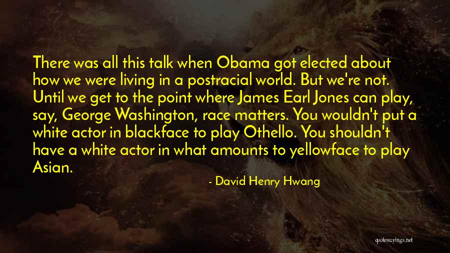 Race In Othello Quotes By David Henry Hwang