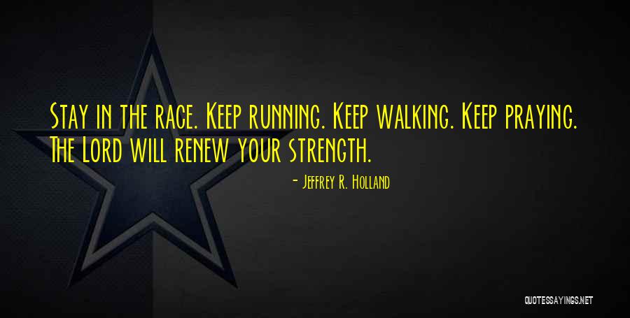 Race In Peace Quotes By Jeffrey R. Holland Race In Peace Quotes By Jeffrey R. Holland