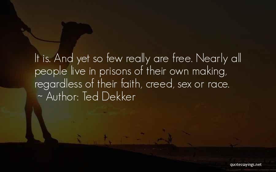 Race Quotes By Ted Dekker