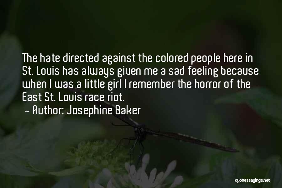 Race Riot Quotes By Josephine Baker