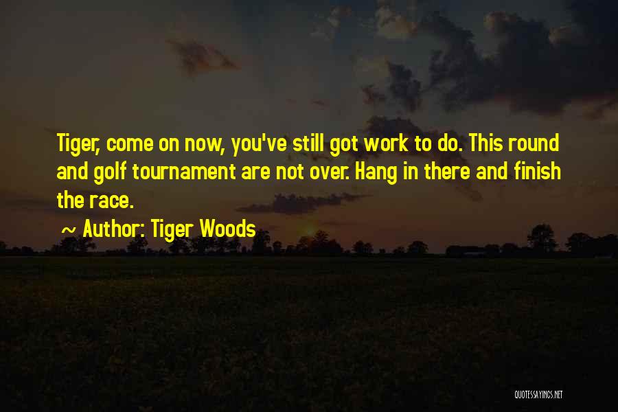 Race To Finish Quotes By Tiger Woods