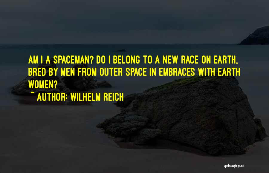 Race To Space Quotes By Wilhelm Reich