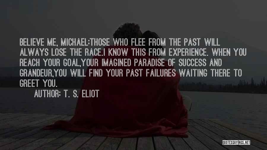 Race To Success Quotes By T. S. Eliot