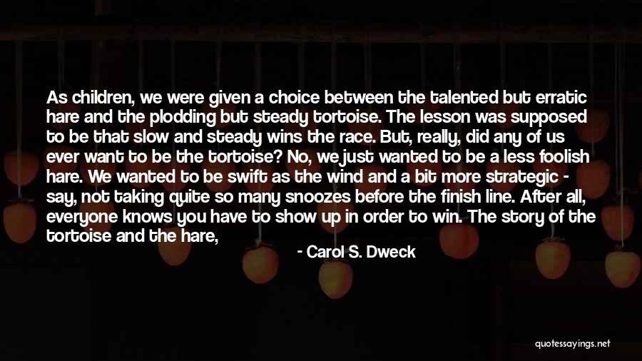 Race To The Finish Line Quotes By Carol S. Dweck