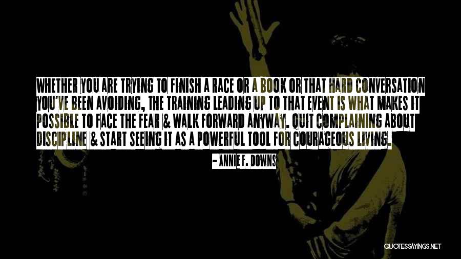 Race To The Finish Quotes By Annie F. Downs Race To The Finish Quotes By Annie F. Downs