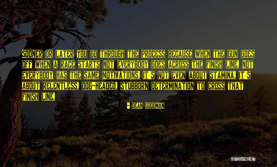 Race To The Finish Quotes By Dean Goodman Race To The Finish Quotes By Dean Goodman