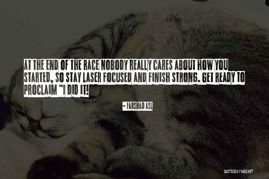 Race To The Finish Quotes By Farshad Asl Race To The Finish Quotes By Farshad Asl