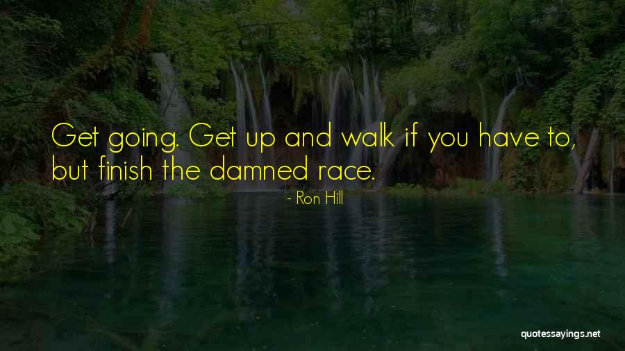 Race To The Finish Quotes By Ron Hill Race To The Finish Quotes By Ron Hill
