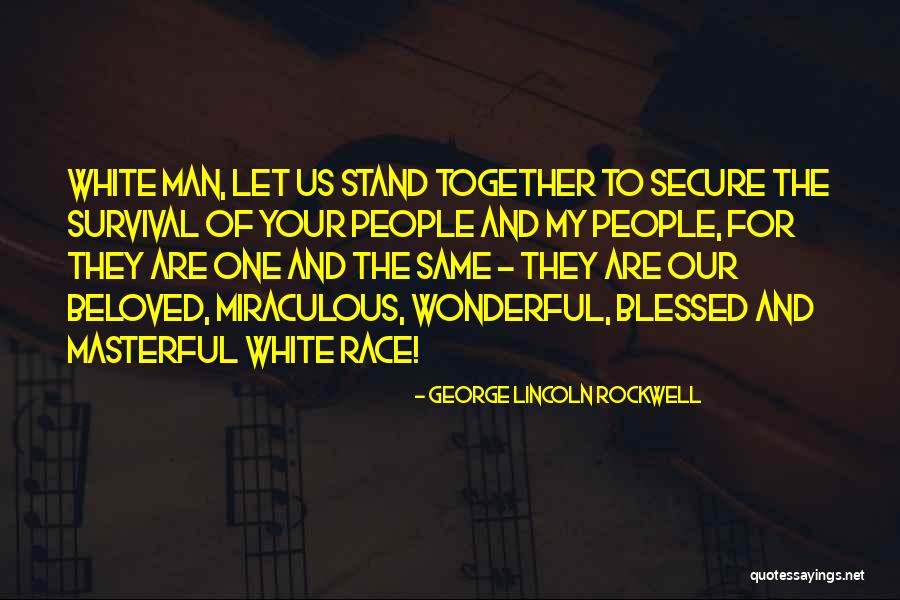 Race Together Quotes By George Lincoln Rockwell Race Together Quotes By George Lincoln Rockwell