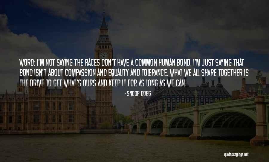 Race Together Quotes By Snoop Dogg Race Together Quotes By Snoop Dogg