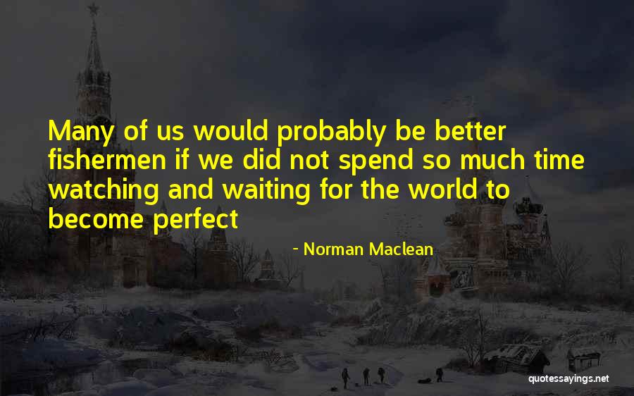 Racedo Askari Quotes By Norman Maclean Racedo Askari Quotes By Norman Maclean