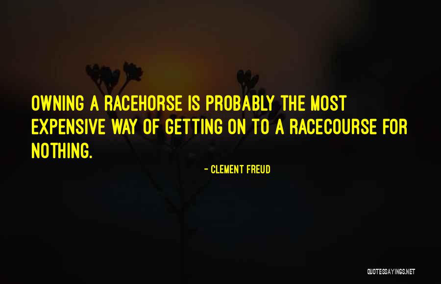 Racehorses Quotes By Clement Freud