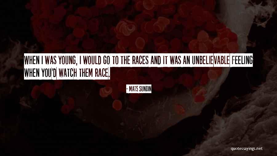 Races To Watch Quotes By Mats Sundin Races To Watch Quotes By Mats Sundin