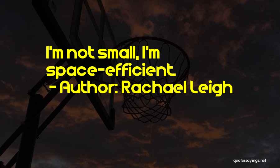 Rachael Leigh Quotes 1838469