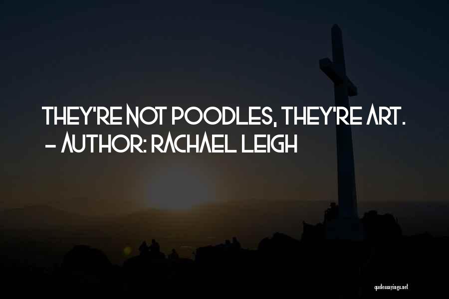 Rachael Leigh Quotes 2248624