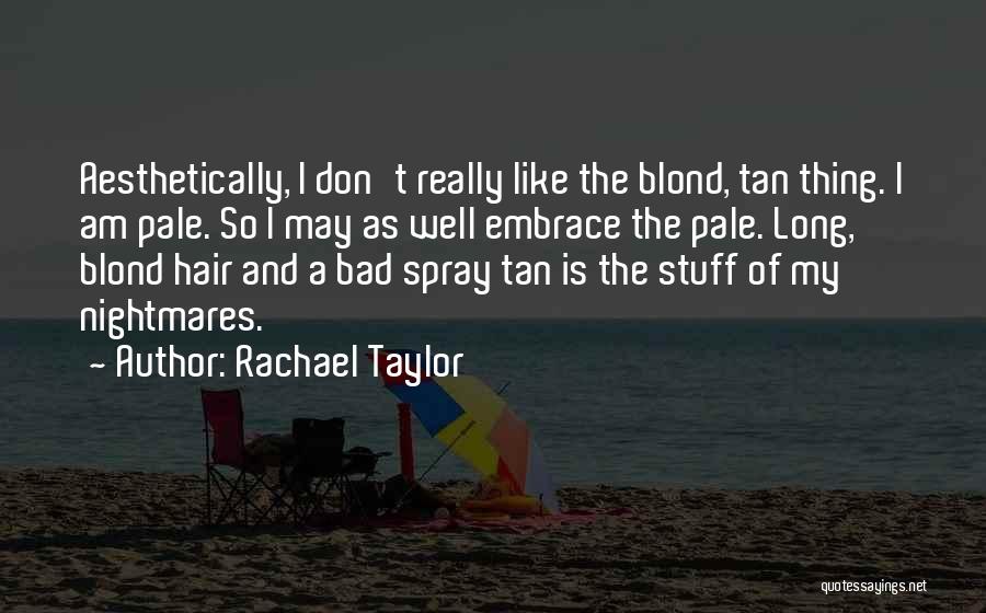 Rachael Taylor Quotes 1812967