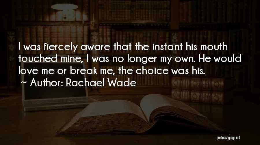 Rachael Wade Quotes 1343591