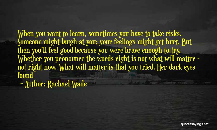 Rachael Wade Quotes 2263320