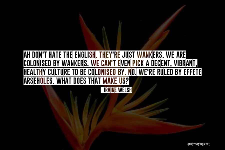 Rachakonda Hills Quotes By Irvine Welsh Rachakonda Hills Quotes By Irvine Welsh