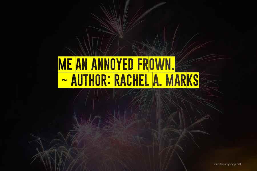 Rachel A. Marks Quotes 526613