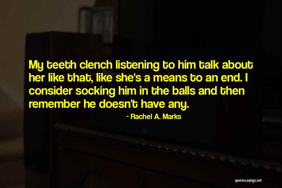 Rachel A. Marks Quotes 931105 Rachel A. Marks Quotes 931105
