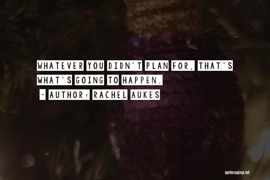 Rachel Aukes Quotes 329438