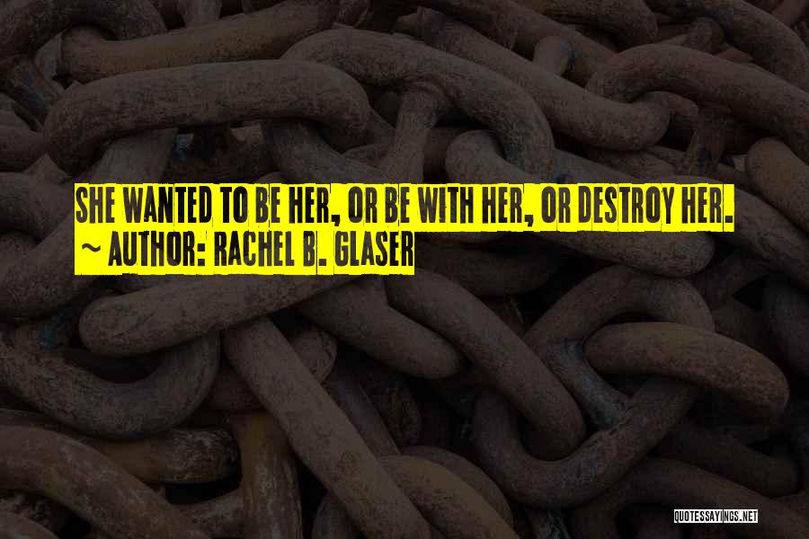 Rachel B. Glaser Quotes 1558964