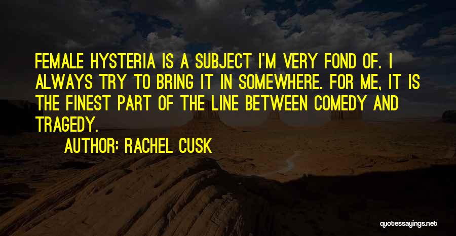 Rachel Cusk Quotes 1522535