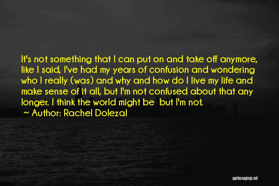 Rachel Dolezal Quotes 1410220