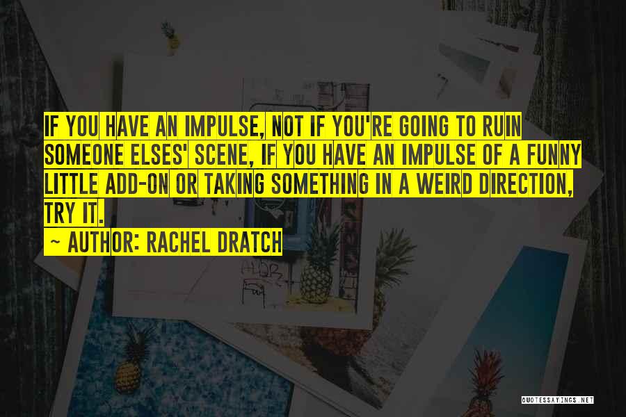 Rachel Dratch Quotes 903471