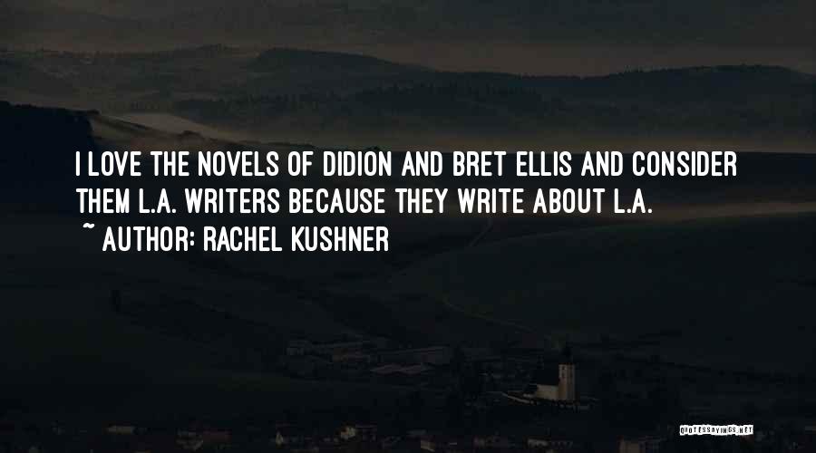 Rachel Ellis Quotes By Rachel Kushner