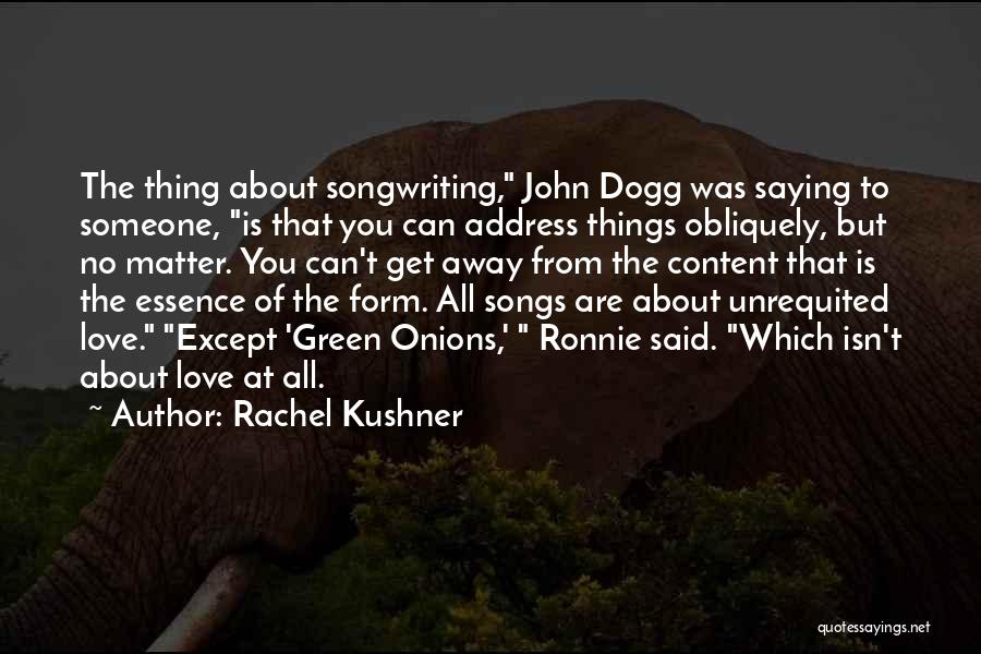 Rachel Green Quotes By Rachel Kushner