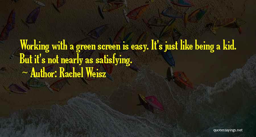 Rachel Green Quotes By Rachel Weisz