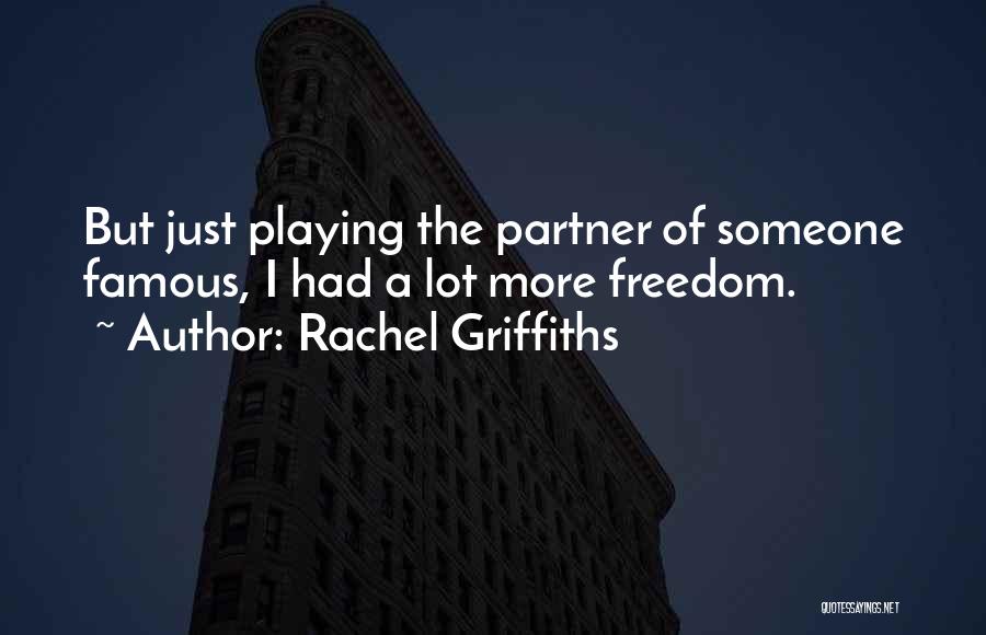 Rachel Griffiths Quotes 1683312