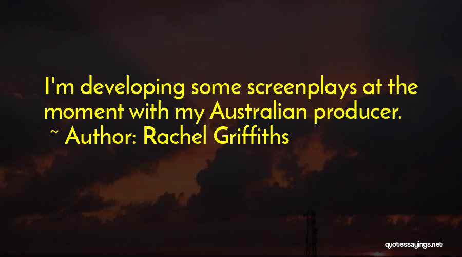 Rachel Griffiths Quotes 247251