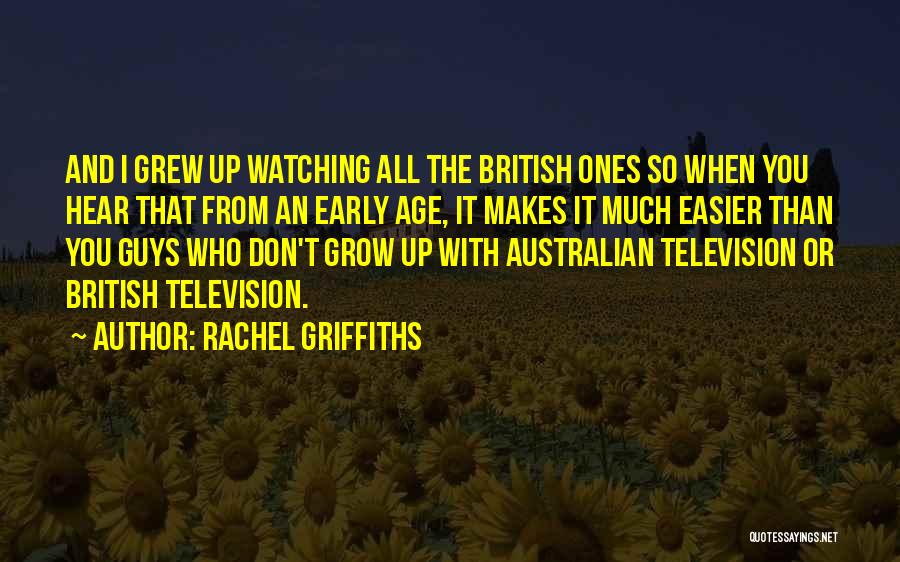 Rachel Griffiths Quotes 785589