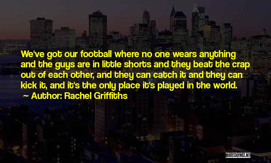 Rachel Griffiths Quotes 840761